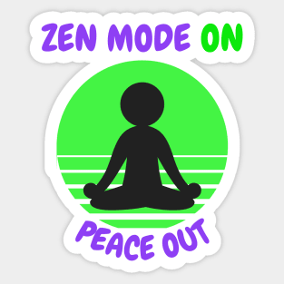 Zen Mode On, Peace Out Sticker